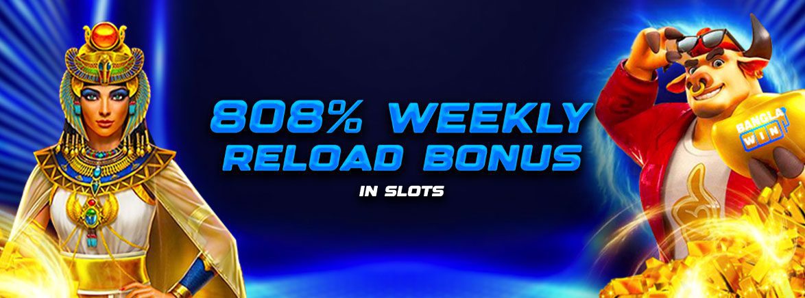 808% Weekly Reload Bonus in Slots 808% Weekly Reload Bonus in Slots