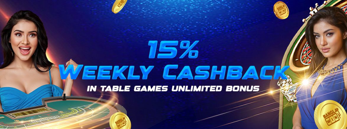 15% Weekly Cashback in Table Games. Unlimited Bonus! 15% Weekly Cashback in Table Games. Unlimited Bonus!